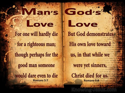 Romans 5:7 One Will Hardly Die For A Righteous Man (brown)